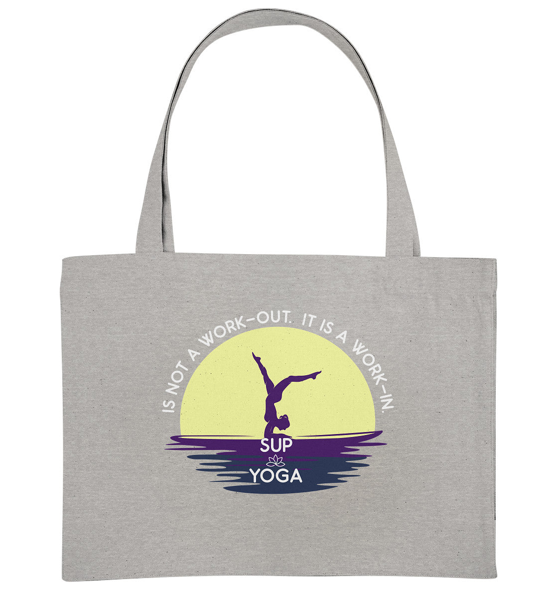 SUP YOGA IS NOT A WORK-OUT. IT IS A WORK-IN. - Organic Shopping-Bag