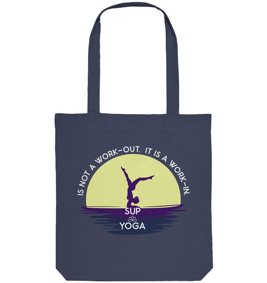 SUP YOGA IS NOT A WORK-OUT. IT IS A WORK-IN. - Organic Tote-Bag