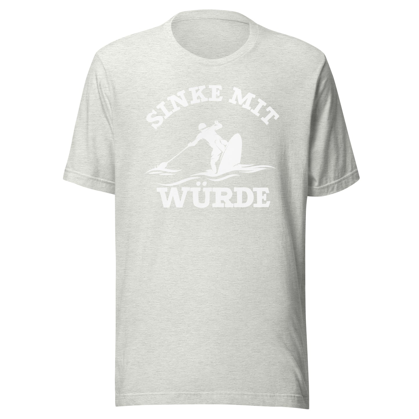 Sinke mit Würde-unisex-T-Shirt