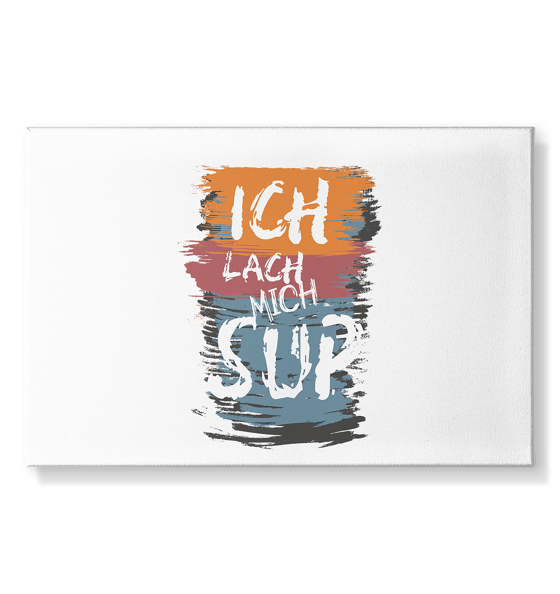 Ich lach mich SUP - Leinwand 60x40cm