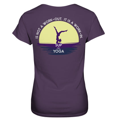 SUP YOGA IS NOT A WORK-OUT.  IT IS A WORK-IN.  - Ladies Premium Shirt