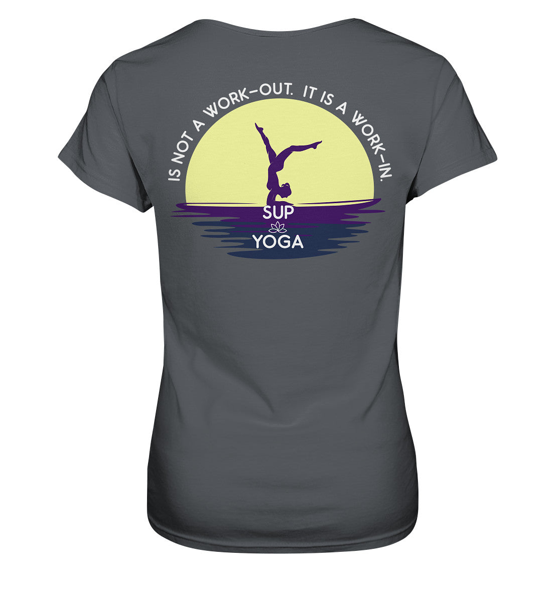 SUP YOGA IS NOT A WORK-OUT.  IT IS A WORK-IN.  - Ladies Premium Shirt