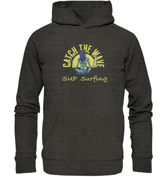 Catch The Wave-SUP-Surfing - Organic Hoodie