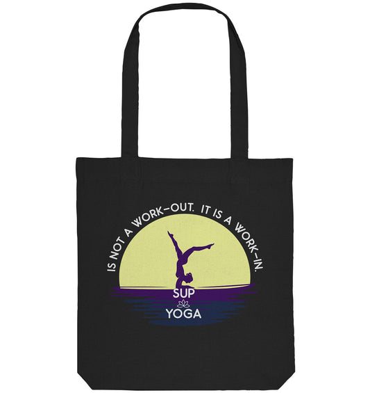 SUP YOGA IS NOT A WORK-OUT.  IT IS A WORK-IN.  - Organic Tote-Bag