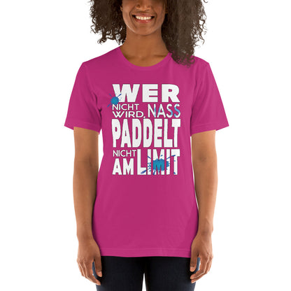 Wer nicht nass wird-Paddelt nicht am Limit! unisex-T-Shirt