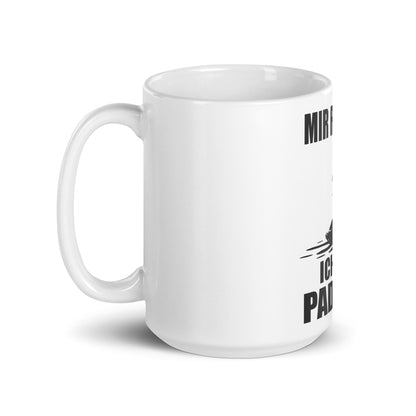 MIR REICHT´S - ICH GEH PADDELN - Tasse glossy