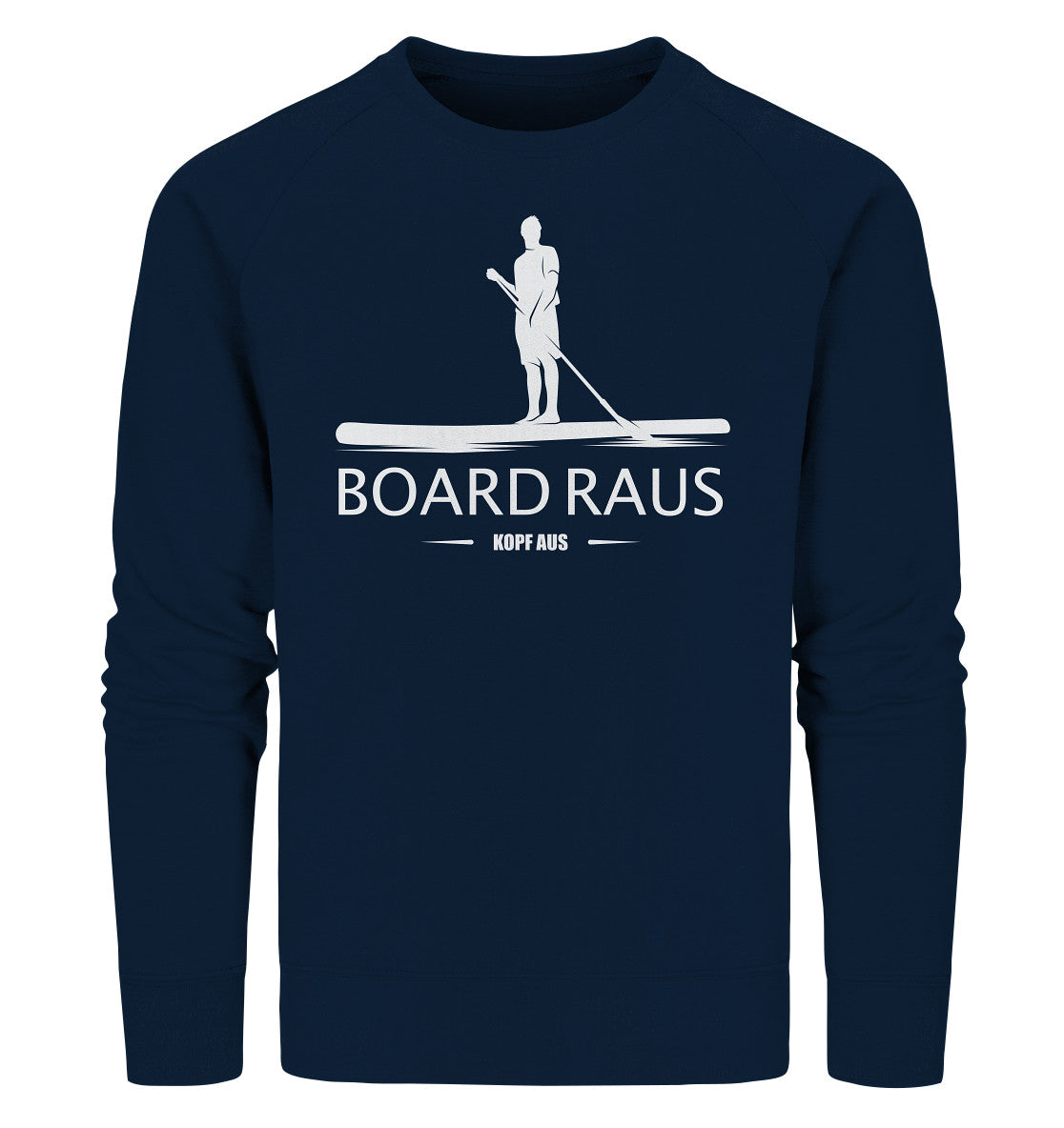 Board raus - Kopf aus! - Organic Sweatshirt