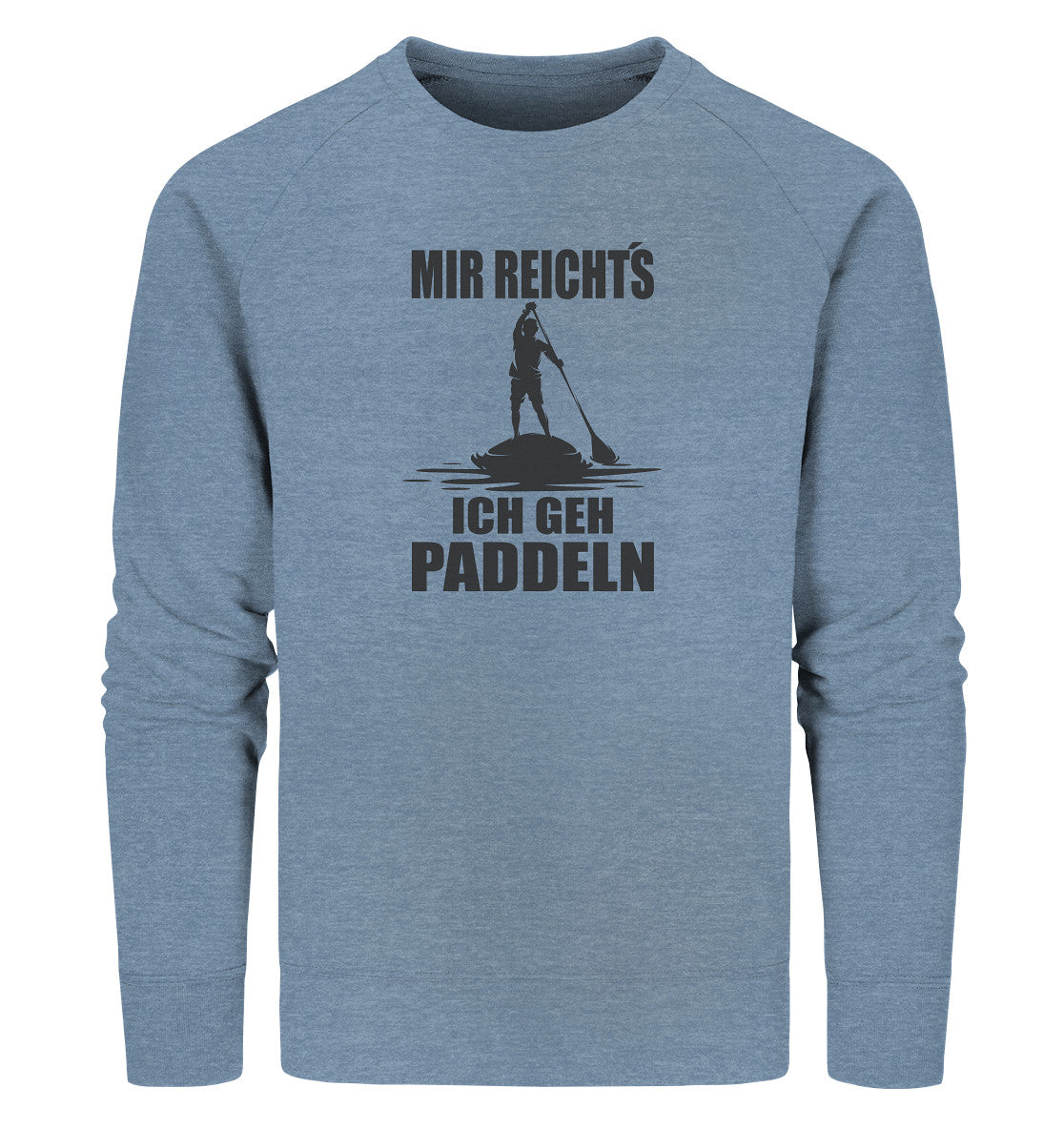 MIR REICHT´S - ICH GEH PADDELN - Organic Sweatshirt