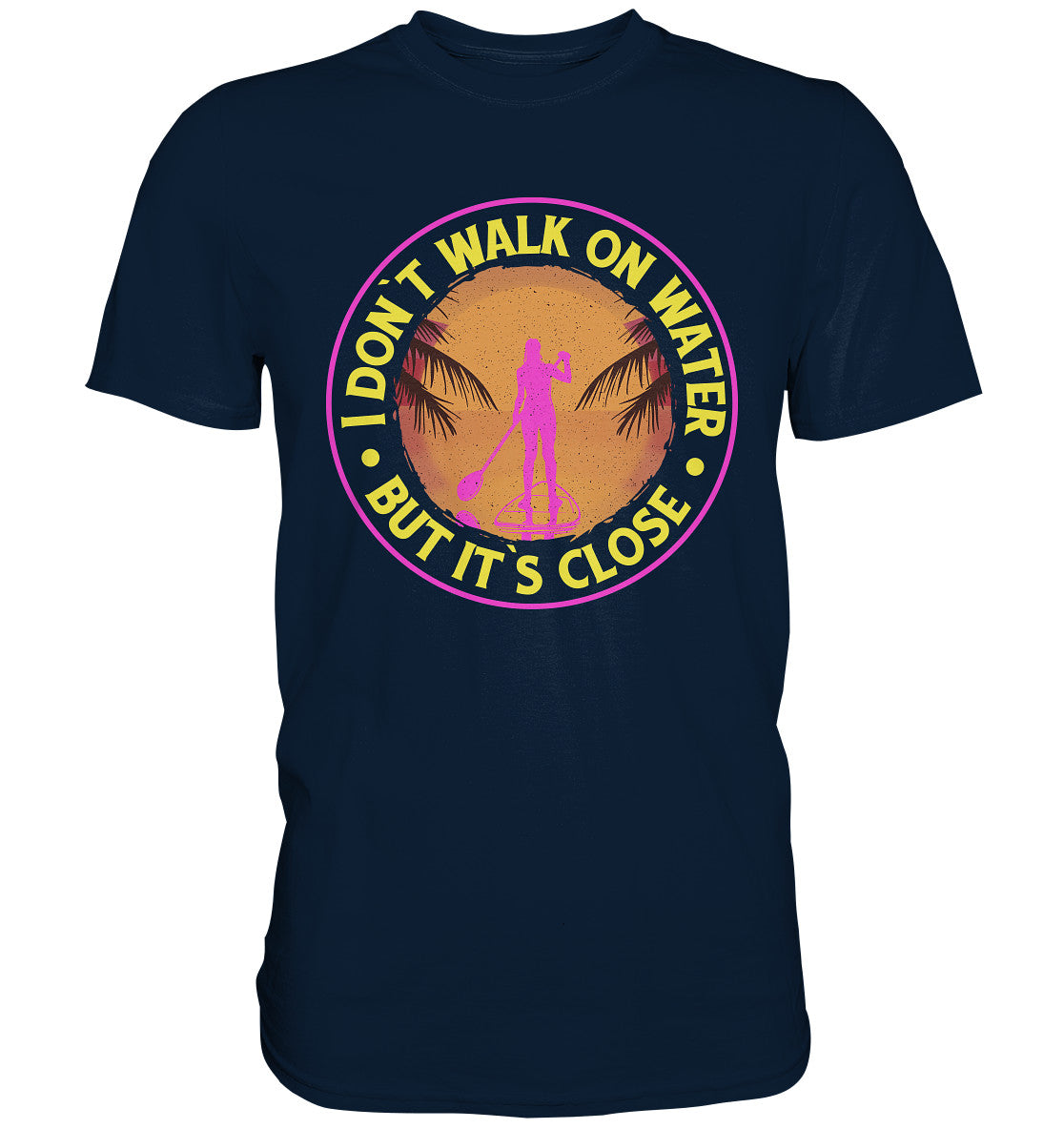 I DON`T WALK ON WATER-BUT IT´S CLOSE - Premium Shirt