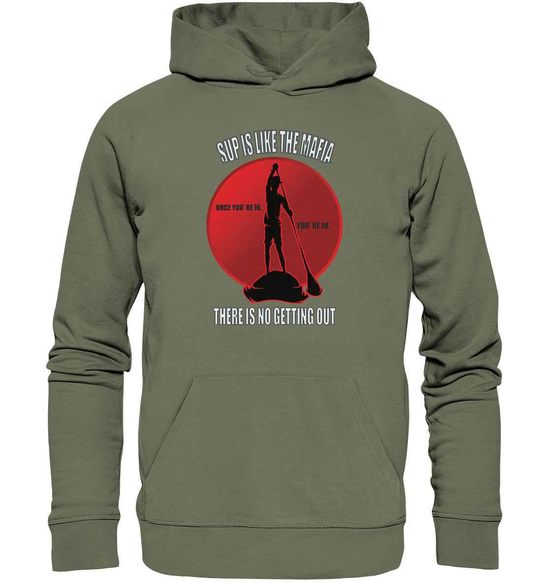 SUP IS LIKE THE MAFIA - Premium Unisex Hoodie