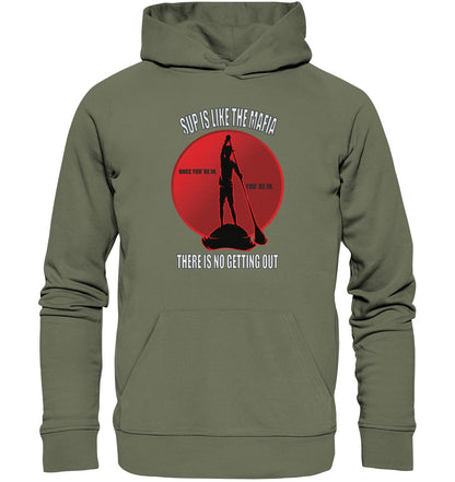 SUP IS LIKE THE MAFIA - Premium Unisex Hoodie